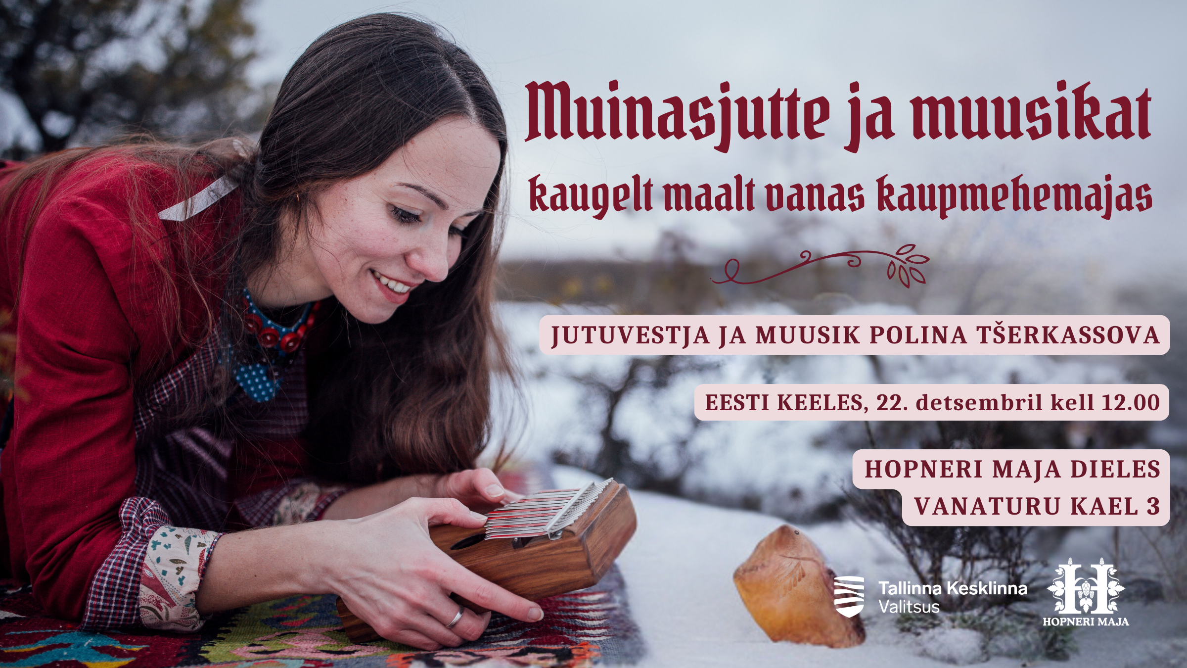 “Muinasjutte ja muusikat kaugelt maalt vanas kaupmehemajas” Jutuvestja ja muusik Polina Tšerkassova